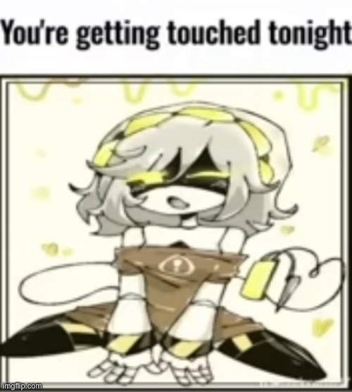 High Quality you're getting touched tonight Blank Meme Template