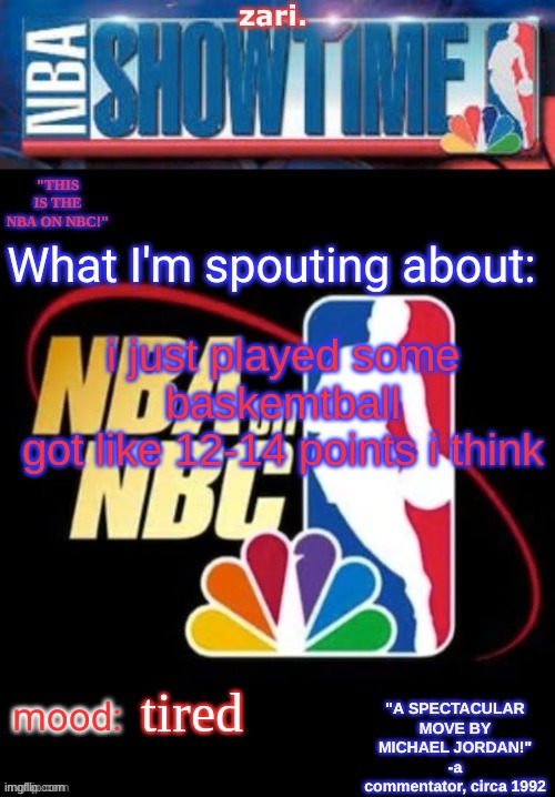 zari.’s NBA on NBC temp | i just played some baskemtball
got like 12-14 points i think; tired | image tagged in zari s nba on nbc temp | made w/ Imgflip meme maker