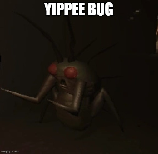 oh yes. le yippe bug | YIPPEE BUG | image tagged in hoarding bug,memes,lethal company | made w/ Imgflip meme maker