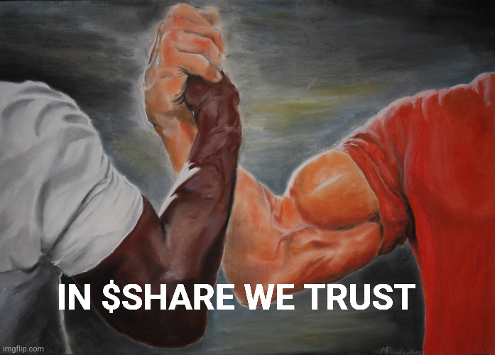 In SHARE we trust | IN $SHARE WE TRUST | image tagged in memes,epic handshake | made w/ Imgflip meme maker