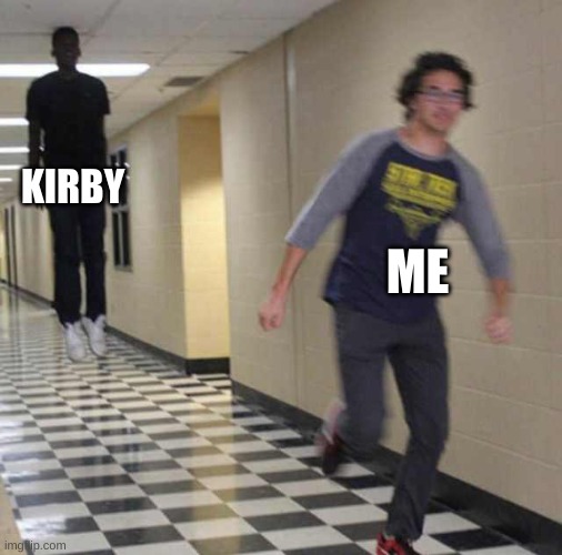 floating boy chasing running boy | KIRBY ME | image tagged in floating boy chasing running boy | made w/ Imgflip meme maker