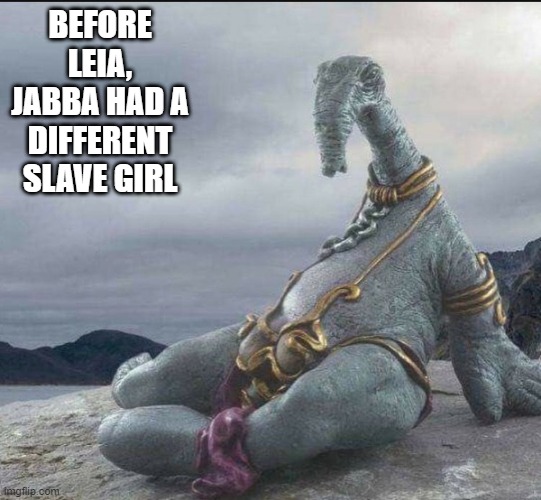 She Gave That Blue Milk | BEFORE LEIA, JABBA HAD A DIFFERENT SLAVE GIRL | image tagged in star wars,jabba the hutt | made w/ Imgflip meme maker
