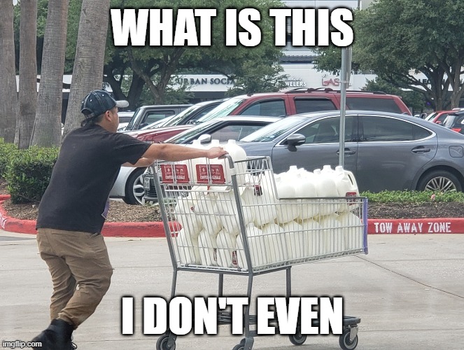 The Milkman Cometh | WHAT IS THIS; I DON'T EVEN | image tagged in memes,costco | made w/ Imgflip meme maker
