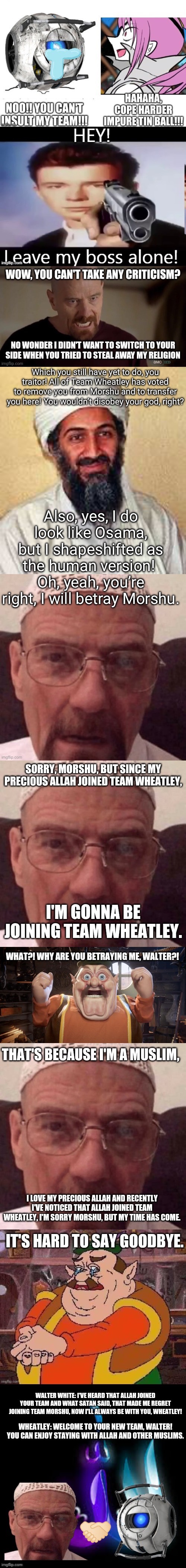 Allah has come back, you are to listen to his demands and you will like it | image tagged in allah akbar,muslim walter white,morshu cry,wheatley,rick astley | made w/ Imgflip meme maker