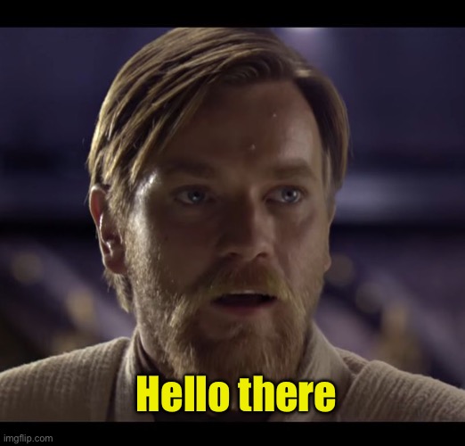 Hello there | Hello there | image tagged in hello there | made w/ Imgflip meme maker