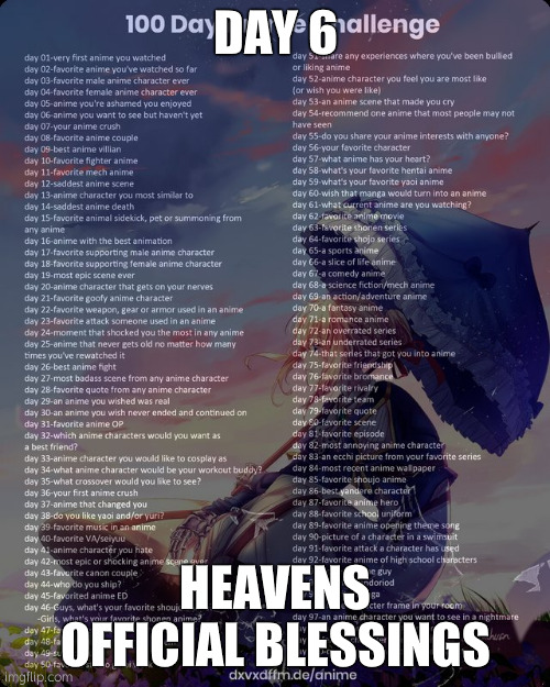 100 day anime challenge | DAY 6; HEAVENS OFFICIAL BLESSINGS | image tagged in 100 day anime challenge | made w/ Imgflip meme maker