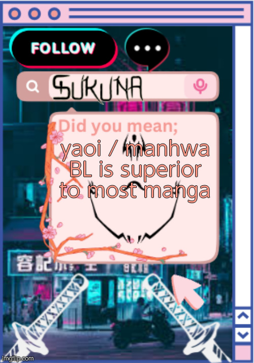 .-sukuna-. | yaoi / manhwa BL is superior to most manga | image tagged in -sukuna- | made w/ Imgflip meme maker