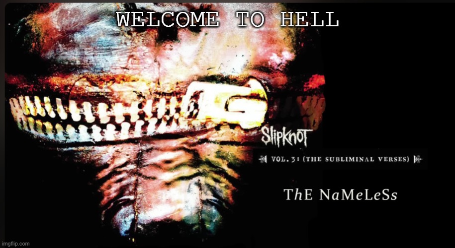 WELCOME TO HELL | made w/ Imgflip meme maker