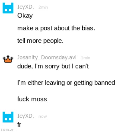 #EndMoss This is a thread of posts that show xMoss_corex should not be owner. She is biased against me and 2 other users. | made w/ Imgflip meme maker