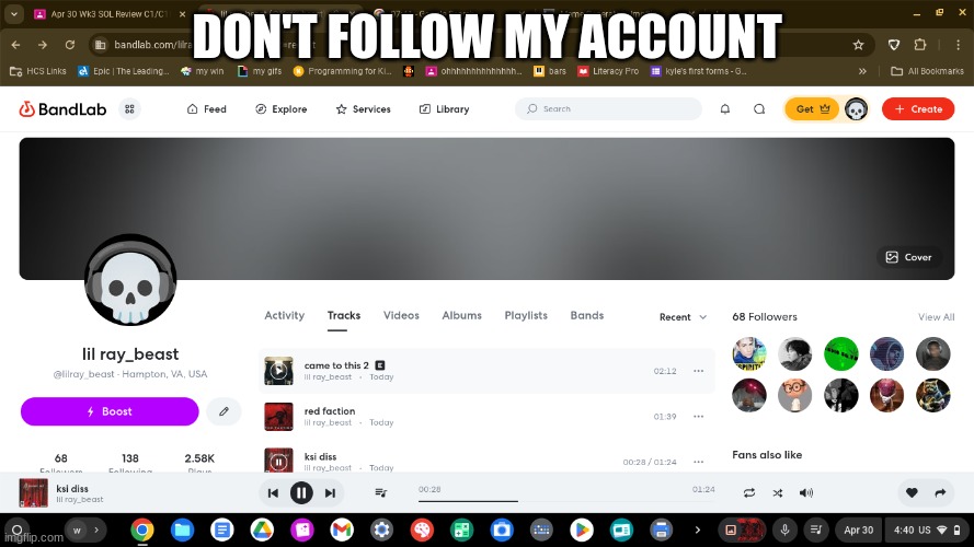 DONT | DON'T FOLLOW MY ACCOUNT | image tagged in my bandlab acount | made w/ Imgflip meme maker