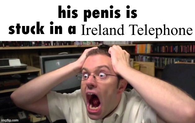 is stuck in a | Ireland Telephone | image tagged in is stuck in a | made w/ Imgflip meme maker