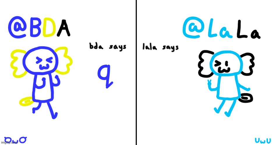 bda and lala announcment temp | q; - | image tagged in bda and lala announcment temp | made w/ Imgflip meme maker
