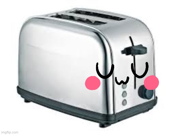 Toaster | image tagged in toaster | made w/ Imgflip meme maker