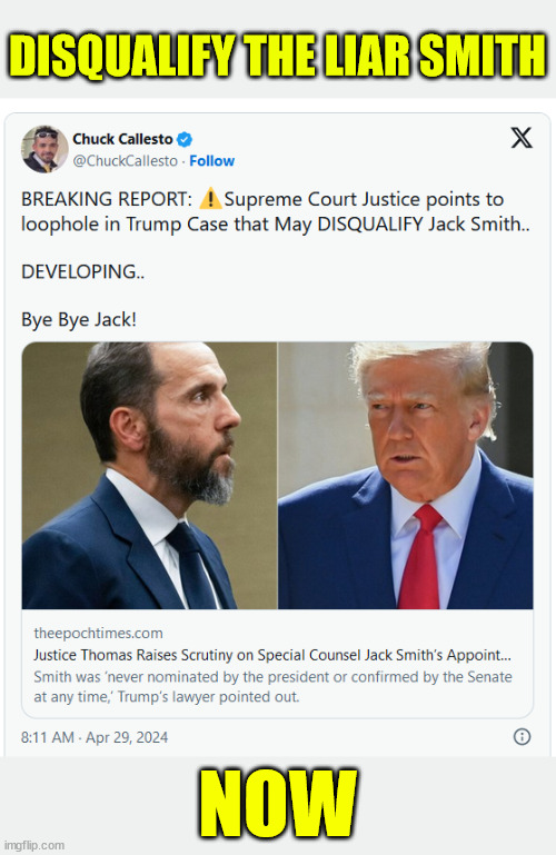 The POS Jack Smith needs to be fired now. Such a disgrace to the American Justice System | DISQUALIFY THE LIAR SMITH; NOW | image tagged in disqualify,crooked,jack smith,now | made w/ Imgflip meme maker