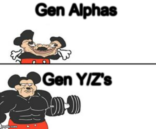 Who hates Gen Alpha | Gen Alphas; Gen Y/Z's | image tagged in buff mokey | made w/ Imgflip meme maker