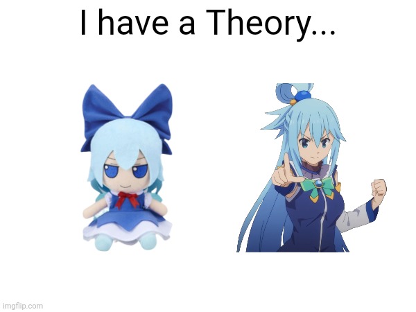 Aqua is like Cirno but became a Goddess | I have a Theory... | made w/ Imgflip meme maker