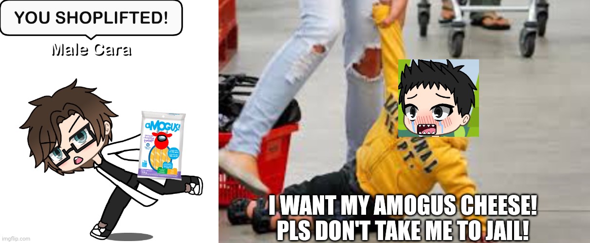 Male Cara bough the last Amogus cheese in stock in a store. He snatched it in Meng Cho's hands! | I WANT MY AMOGUS CHEESE! PLS DON'T TAKE ME TO JAIL! | image tagged in pop up school 2,pus2,x is for x,male cara,meng cho,amogus | made w/ Imgflip meme maker