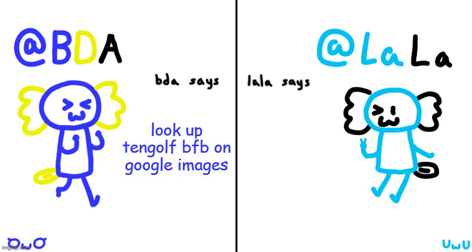 very normal | look up tengolf bfb on google images | image tagged in bda and lala announcment temp | made w/ Imgflip meme maker