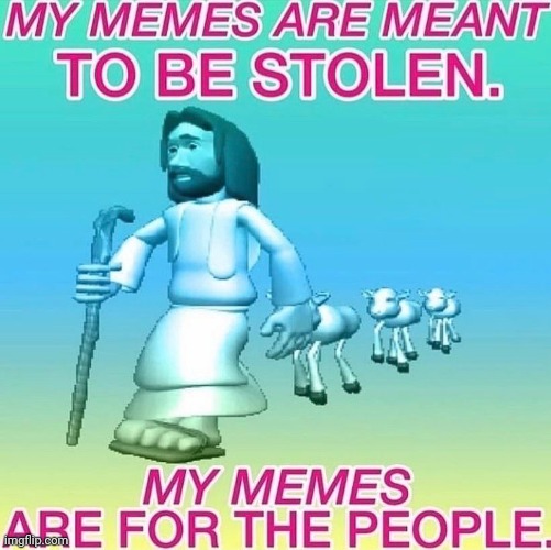 My memes are for the people | image tagged in my memes are for the people | made w/ Imgflip meme maker