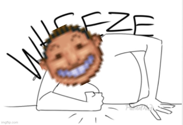 wheeze | image tagged in wheeze | made w/ Imgflip meme maker