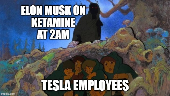 ELON MUSK ON
KETAMINE
AT 2AM; TESLA EMPLOYEES | made w/ Imgflip meme maker