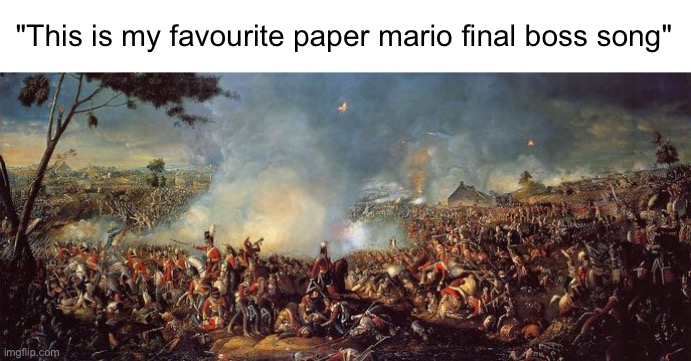 "This is my favourite paper mario final boss song" | made w/ Imgflip meme maker