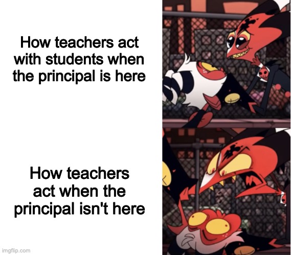 Happy Blitz Angry Blitz | How teachers act with students when the principal is here; How teachers act when the principal isn't here | image tagged in happy blitz angry blitz | made w/ Imgflip meme maker