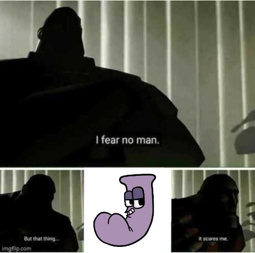 I fear no man | image tagged in i fear no man | made w/ Imgflip meme maker