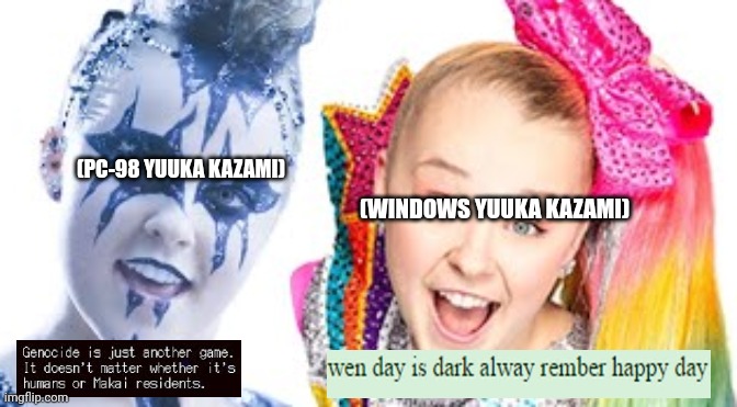 (PC-98 YUUKA KAZAMI); (WINDOWS YUUKA KAZAMI) | image tagged in memes,terror,girl | made w/ Imgflip meme maker