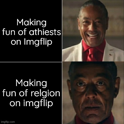 I was acting or was I | Making fun of athiests on Imgflip; Making fun of relgion on imgflip | image tagged in i was acting or was i | made w/ Imgflip meme maker
