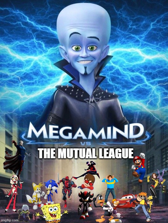 Megamind Vs. The Mutual League | THE MUTUAL LEAGUE | image tagged in megamind vs | made w/ Imgflip meme maker