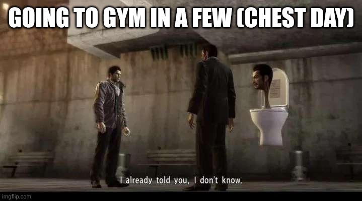 i need to renew my membership now. | GOING TO GYM IN A FEW (CHEST DAY) | image tagged in yakuza | made w/ Imgflip meme maker