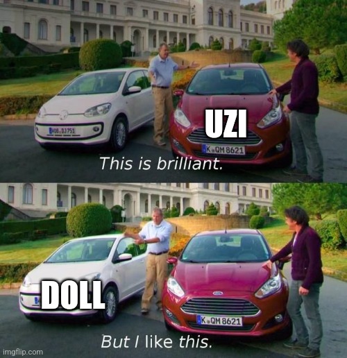 My simping in a nutshell | UZI; DOLL | image tagged in this is brilliant but i like this | made w/ Imgflip meme maker