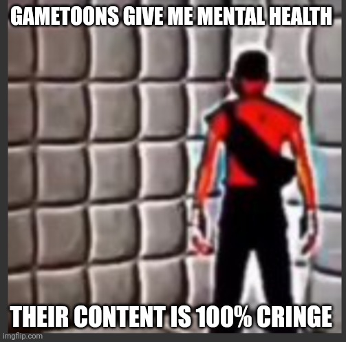 Gametoons gives me mental health | GAMETOONS GIVE ME MENTAL HEALTH; THEIR CONTENT IS 100% CRINGE | image tagged in scout goes insane,gametoons,mental health,cancer | made w/ Imgflip meme maker