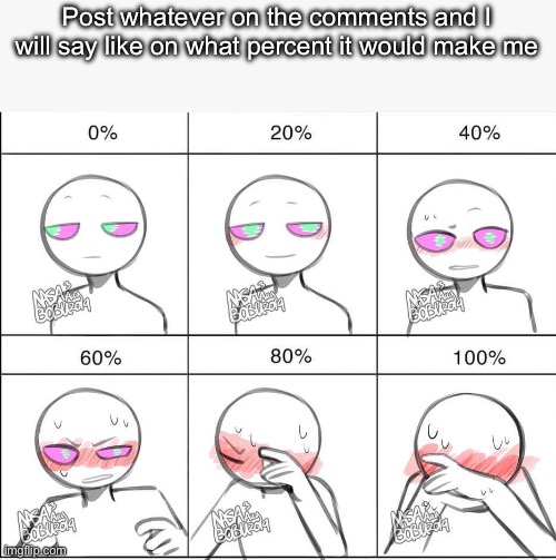 Try to but I will probably say 0% most of times | Post whatever on the comments and I will say like on what percent it would make me | image tagged in try to make me blush meme,try,blush | made w/ Imgflip meme maker