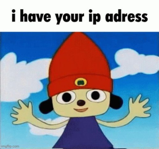 I have your IP address | made w/ Imgflip meme maker