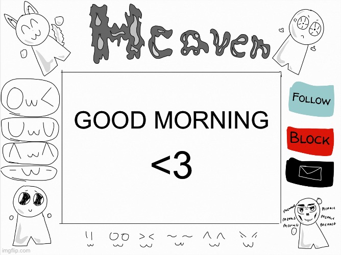 Wsg | GOOD MORNING; <3 | image tagged in heaven s temp | made w/ Imgflip meme maker
