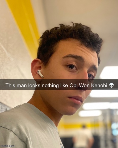 *Wan | image tagged in this man looks nothing like the jedi | made w/ Imgflip meme maker