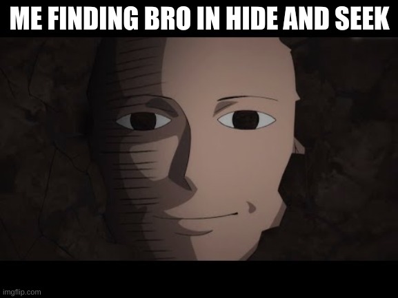yippe | ME FINDING BRO IN HIDE AND SEEK | image tagged in saitama,suudfhedn | made w/ Imgflip meme maker