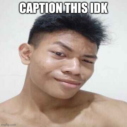 Akifhaziq real | CAPTION THIS IDK | image tagged in akifhaziq real | made w/ Imgflip meme maker