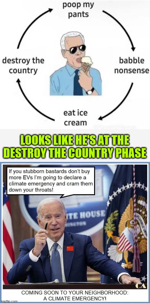 Currently at destroy the country phase...  coming up... take cover... | LOOKS LIKE HE'S AT THE DESTROY THE COUNTRY PHASE | image tagged in dementia,joe biden,criminal | made w/ Imgflip meme maker