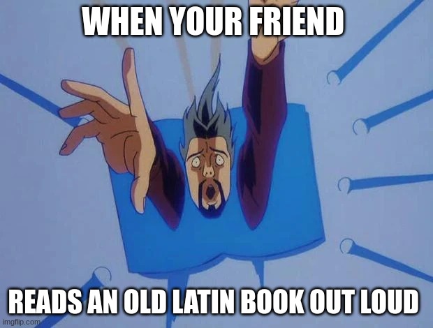 Oh no | WHEN YOUR FRIEND; READS AN OLD LATIN BOOK OUT LOUD | image tagged in scooby doo,memes | made w/ Imgflip meme maker
