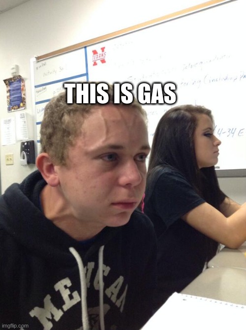 Hold fart | THIS IS GAS | image tagged in hold fart | made w/ Imgflip meme maker