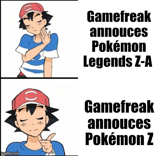 Pokémon Legends Z-A vs Pokémon Z meme | Gamefreak annouces Pokémon Legends Z-A; Gamefreak annouces Pokémon Z | image tagged in drake hotline bling but the person is ash from pok mon,pokemon,pokemon memes,memes | made w/ Imgflip meme maker