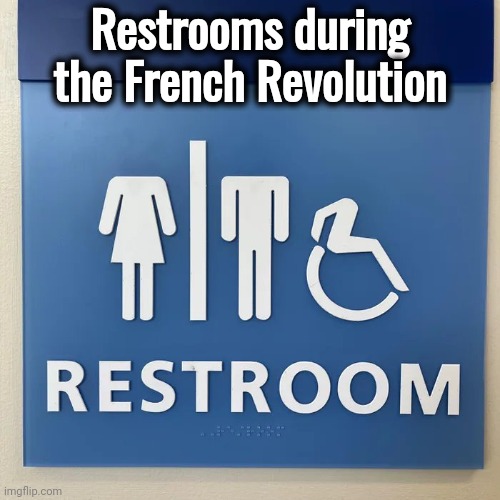 Why it's called the "Head" | Restrooms during the French Revolution | image tagged in beheading,anti-social,still a better love story than twilight,just do it,i like ya cut g,short people | made w/ Imgflip meme maker