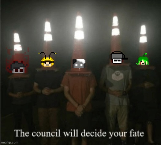 We totally didn't get our heads stuck in the cones (we got our heads stuck in the cones) | image tagged in the council will decide your fate | made w/ Imgflip meme maker