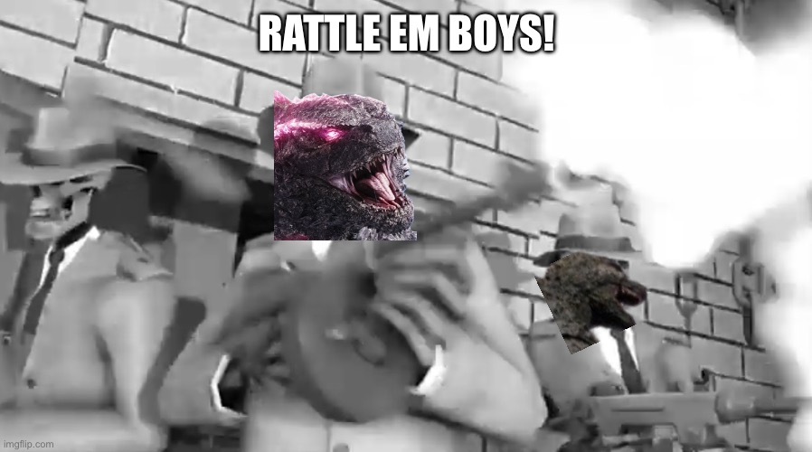 Rattle ‘em boys | RATTLE EM BOYS! | image tagged in rattle em boys | made w/ Imgflip meme maker