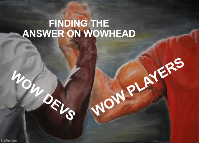 Epic Handshake Meme | FINDING THE ANSWER ON WOWHEAD; WOW PLAYERS; WOW DEVS | image tagged in memes,epic handshake | made w/ Imgflip meme maker