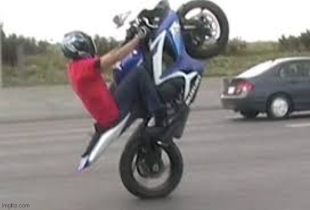 Wheelie | image tagged in wheelie | made w/ Imgflip meme maker