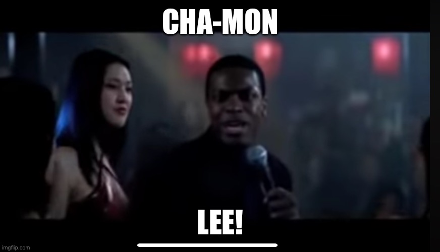 Cha-mon Lee | CHA-MON; LEE! | image tagged in chris tucker,jackie chan,rush hour,chamon lee,come on lee | made w/ Imgflip meme maker